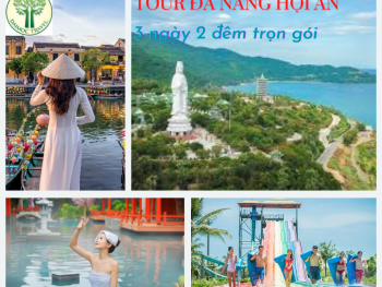 Tour Đà Nẵng - Hội An 3 ngày 2 đêm giá ưu đã chào hè